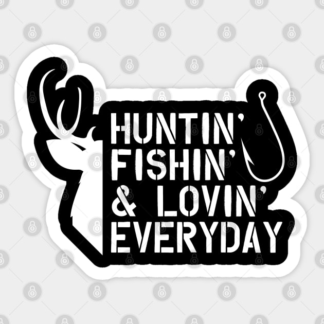 Deer Hunter and Fishing -Huntin' Fishing' & Lovin' Every Day Sticker by KC Happy Shop